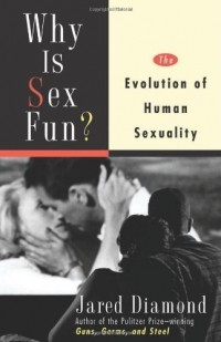 Jared Diamond - Why is Sex Fun?: The Evolution of Human Sexuality