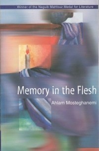 Ahlam Mosteghanemi - Memory in the Flesh