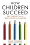 Пол Таф - How Children Succeed: Grit, Curiosity, and the Hidden Power of Character