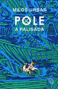 Miloš Urban - Pole a palisáda