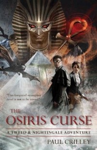Paul Crilley - The Osiris Curse: A Tweed & Nightingale Adventure
