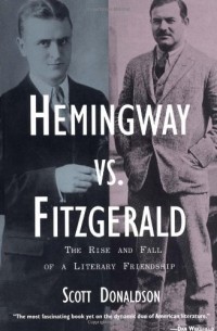Hemingway Vs. Fitzgerald: The Rise and Fall of a Literary Friendship