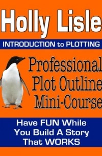 Holly Lisle - Professional Plot Outline Mini-Course