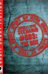 Mira Grant - Apocalypse Scenario #683: The Box