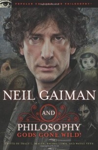 без автора - Neil Gaiman and Philosophy: Gods Gone Wild!
