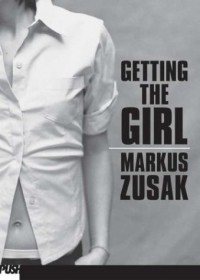 Markus Zusak - Getting the Girl