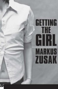 Markus Zusak - Getting the Girl
