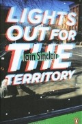 Iain Sinclair - Lights Out for the Territory