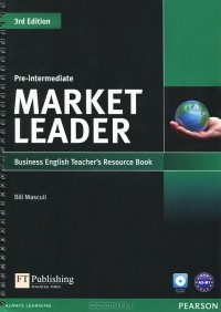 Билл Мэскалл - Market Leader: Pre-intermediate: Business English Teacher's Resource Book (+ CD-ROM)