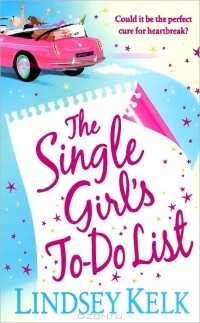 Lindsey Kelk - The Single Girl's To-Do List