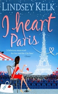 Lindsey Kelk - I Heart Paris