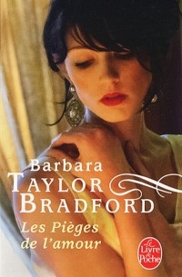 Barbara Taylor Bradford - Les Pieges de l'amour