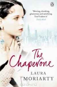 Laura Moriarty - The Chaperone