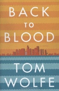Tom Wolfe - Back to Blood
