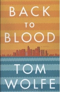 Tom Wolfe - Back to Blood