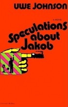 Uwe Johnson - Speculations about Jakob