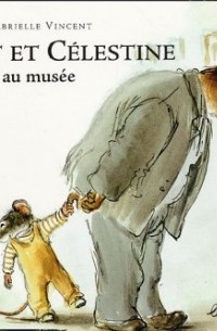 Gabrielle Vincent - Ernest ET Celestine Au Musee