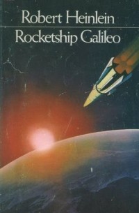 Robert A. Heinlein - Rocketship Galileo