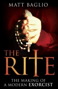 Matt Baglio - The Rite: The Making of a Modern Exorcist
