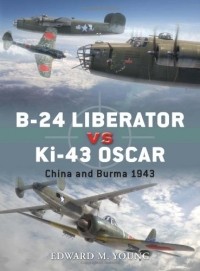 Edward Young - B-24 Liberator vs Ki-43 Oscar: China and Burma 1943