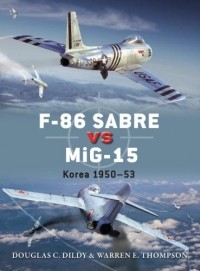 Doug Dildy, Warren Thompson - F-86 Sabre Vs MiG-15: Korea 1950-53