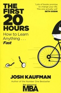 Josh Kaufman - The First 20 Hours: How to Learn Anything... Fast
