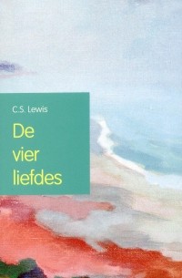 C.S. Lewis - Vier liefdes