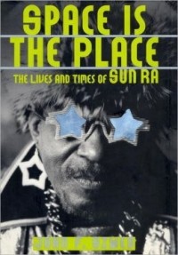 John F. Szwed - Space Is The Place: The Lives And Times Of Sun Ra