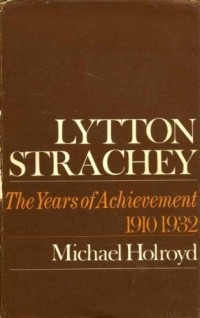 Michael Holroyd - Lytton Strachey A Critical Biography Volume II Years of Achievement
