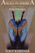 Tony Kushner - Angels in America. Part Two: Perestroika