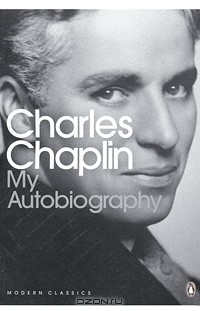 Чарльз Спенсер Чаплин - My Autobiography
