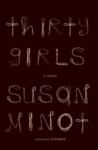Susan Minot - Thirty Girls