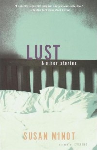 Susan Minot - "Lust" and Other Stories