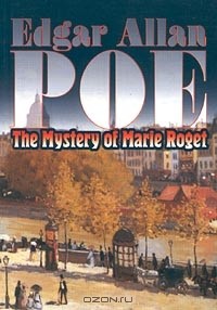 Edgar Allan Poe - The Mystery of Marie Roget