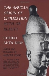  - The African Origin of Civilization: Myth or Reality?