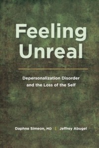  - Feeling Unreal: Depersonalization Disorder and the Loss of the Self