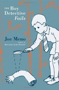 Joe Meno - The Boy Detective Fails