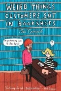 Jen Campbell - Weird Things Customers Say in Bookshops
