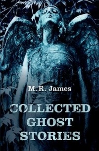 Collected Ghost Stories (сборник)