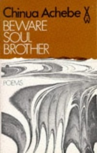 Chinua Achebe - Beware Soul Brother
