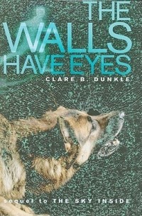 Клэр Б. Данкл - The Walls Have Eyes