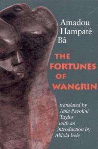 Amadou Hampâté Bâ - The Fortunes of Wangrin: The Life and Times of an African Confidence Man