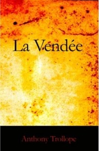 Anthony Trollope - La Vendée