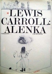 Lewis Carroll - Alenka v kraji divů a za zrcadlem