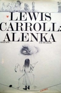 Lewis Carroll - Alenka v kraji divů a za zrcadlem