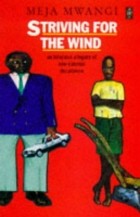 Meja Mwangi - Striving for the Wind
