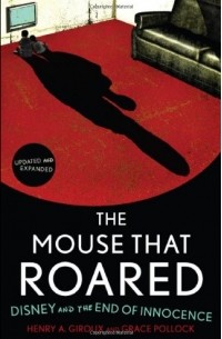 - The Mouse That Roared: Disney and the End of Innocence