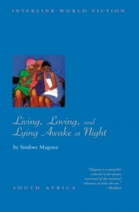 Sindiwe Magona - Living, Loving and Lying Awake at Night