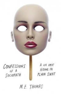 M.E.Thomas - Confessions of a Sociopath: A Life Spent Hiding in Plain Sight