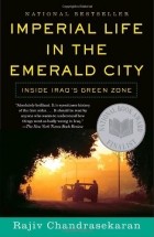 Раджив Чандрасекаран - Imperial Life in the Emerald City: Inside Iraq&#039;s Green Zone